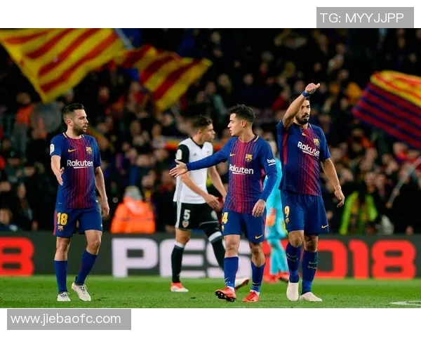 巴萨与巴伦西亚在线直播精彩对决全场回顾与分析